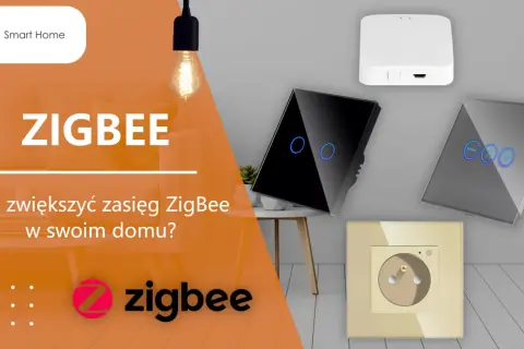 Zwiększ zasięg ZigBee w domu dzięki nowoczesnym przełącznikom i gniazdkom. Inteligentne rozwiązania dla Twojego smart domu.