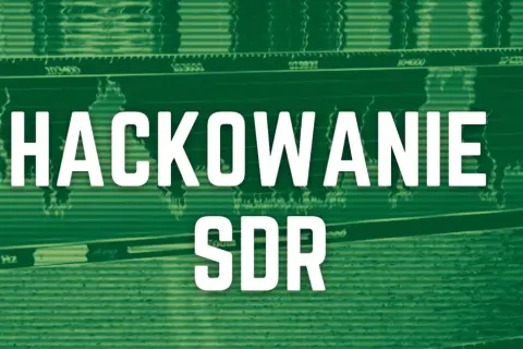 Hacking SDR: poznaj możliwości oprogramowania definiującego radio. Analiza sygnałów radiowych.