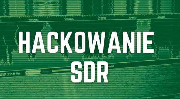 Hacking SDR: poznaj możliwości oprogramowania definiującego radio. Analiza sygnałów radiowych.