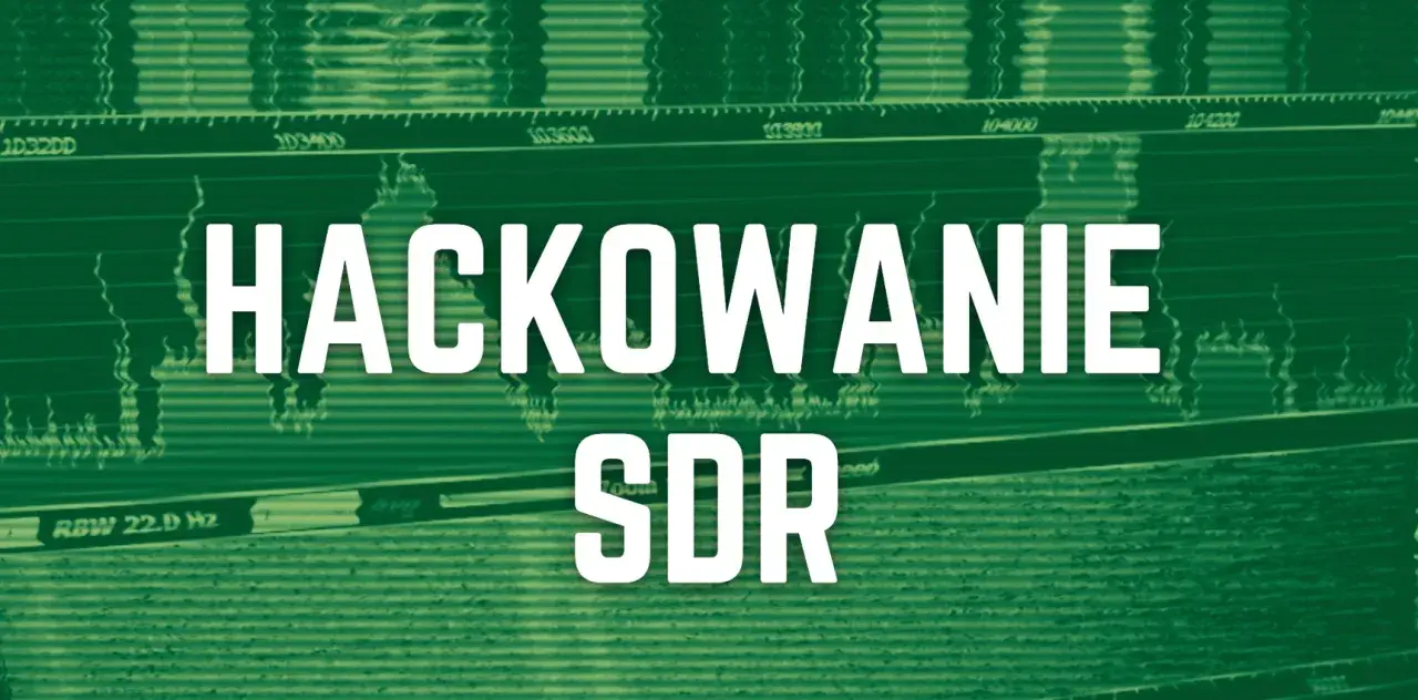 Hacking SDR: poznaj możliwości oprogramowania definiującego radio. Analiza sygnałów radiowych.
