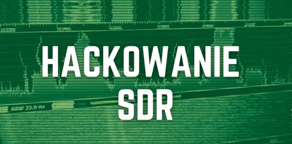 Hacking SDR: poznaj możliwości oprogramowania definiującego radio. Analiza sygnałów radiowych.