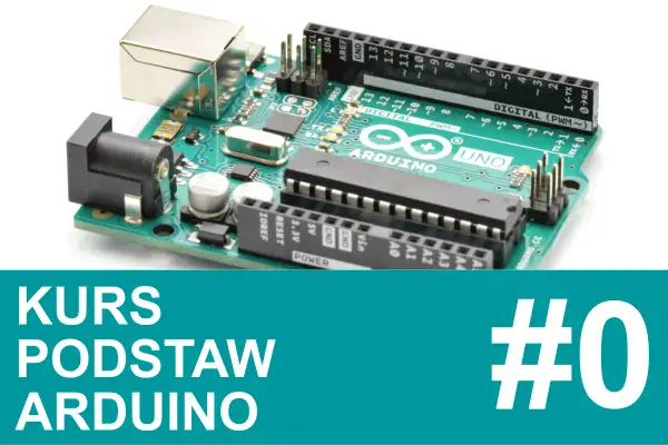 Płytka Arduino Uno, idealna do nauki arduino programowanie. Kurs podstawowy #0.